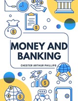 Money And Banking - Chester Arthur Phillips - 9781805475194
