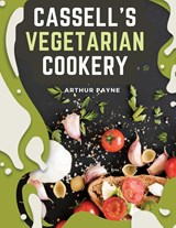 Cassell's Vegetarian Cookery - Arthur Payne - 9781805475293