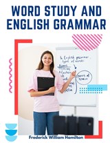 Word Study and English Grammar - Frederick William Hamilton - 9781805475446