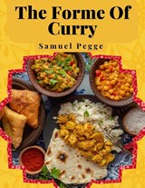 The Forme Of Curry - Samuel Pegge - 9781805477020