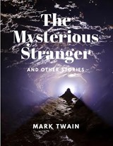 The Mysterious Stranger and Other Stories - Mark Twain - 9781805478089