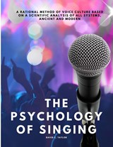 The Psychology of Singing - A Rational Method of Voice Culture Based on a Scientific Analysis of All Systems, Ancient and Modern - David C. Taylor - 9781805479499
