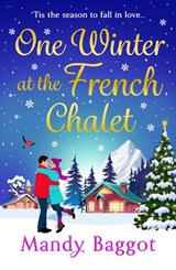 One Winter at the French Chalet - Mandy Baggot - 9781805493907