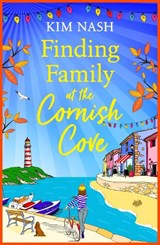 Finding Family at the Cornish Cove - Kim Nash - 9781805494720
