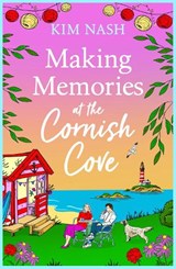 Making Memories at the Cornish Cove - Kim Nash - 9781805494805