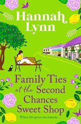 Family Ties at the Second Chances Sweet Shop - Hannah Lynn - 9781805496120