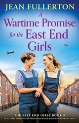 A Wartime Promise for the East End Girls - Jean Fullerton - 9781805500858
