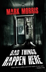 Bad Things Happen Here - Mark Morris - 9781805520078
