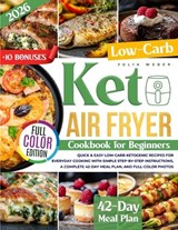 Keto Air Fryer Cookbook for Beginners - Julia Weber - 9781805561347