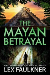The Mayan Betrayal - Lex Faulkner - 9781805579229