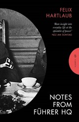 Notes from Fuhrer HQ - Felix Hartlaub - 9781805680086