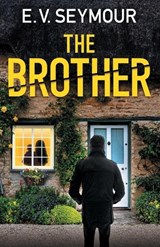 The Brother: An absolutely addictive psychological thriller with a shocking final twist - E. V. Seymour - 9781805731269