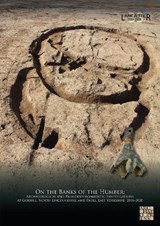 On the Banks of the Humber: Archaeological and Palaeoenvironmental Investigations at Goxhill, North Lincolnshire, and Paull, East Yorkshire, 2016-2020 - Richard Gregory ; Stephen Rowland ; Mairead Rutherford ; John Zant - 9781805832539