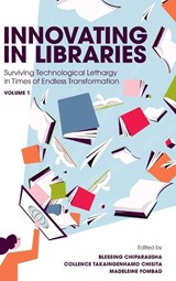 Innovating in Libraries, Volume 1 - Blessing (Bindura University of Science Education Chiparausha ; Collence Takaingenhamo (Durban University of Technology Chisita ; Madeleine (University of South Africa Fombad - 9781805929666