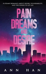 Pain, Dreams and Desire - Ann Han - 9781806056248
