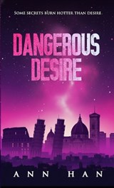Dangerous Desire - Ann Han - 9781806056262