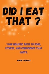 Did I Eat That ? - Andie Louis Vowles - 9781806057016