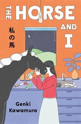 The Horse and I - Inc. Genki Kawamura - 9781806170876