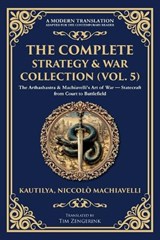 The Complete Strategy & War Collection (Vol. 5) - Kautilya Chanakya ; Niccolo Machiavelli - 9781806294305