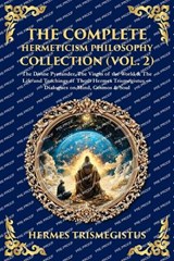 The Complete Hermeticism Philosophy Collection (Vol. 2) - Hermes Trismegistus - 9781806297320