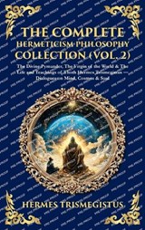 The Complete Hermeticism Philosophy Collection (Vol. 2) - Hermes Trismegistus - 9781806297337