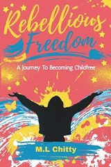 Rebellious Freedom - M L Chitty - 9781806450459