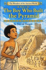 The boy who built the pyramid - Eden Dedanann - 9781806451951