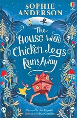 The House with Chicken Legs Runs Away - Sophie Anderson - 9781806460687