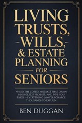 Living Trusts, Wills & Estate Planning for Seniors - Ben Duggan - 9781806477098