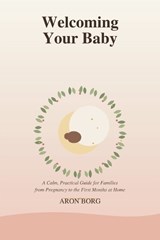 Welcoming Your Baby - Aron Borg - 9781806479818