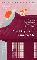 One Day a Cat Came to Me - Bokyeong Sunim - 9781806491568