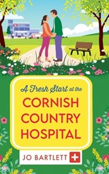 A Fresh Start at the Cornish Country Hospital - Jo Bartlett - 9781806561452
