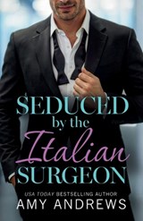 Seduced by the Italian Surgeon - Amy Andrews - 9781806562961
