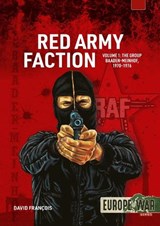 Red Army Faction Volume 1: Left-Wing Urban Guerrillas in Germany, 1967-1998: The Baader-Meinhof Gang Era, 1967-1977 - David Francois - 9781806720422