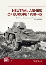 Neutral Armies of Europe 1938-1945 Volume Two - Mark Bevis - 9781806722174
