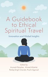 A Guidebook to Ethical Spiritual Travel - Ahmad (Asia Pacific University of Technology and Innovation Albattat - 9781806860142