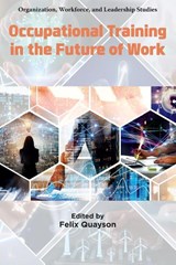 Occupational Training in the Future of Work - Felix (Texas State University Quayson - 9781806860302