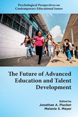 The Future of Advanced Education and Talent Development - Jonathan A. (Johns Hopkins University Plucker ; Melanie S. (Baylor University Meyer - 9781806860463