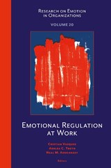 Emotional Regulation at Work - Cristian A. (The University of Sheffield Vasquez ; Ashlea C. (Griffith University Troth ; Neal M. (The University of Queensland Ashkanasy - 9781806860760