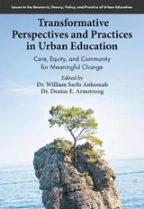 Transformative Perspectives and Practices in Urban Education - William Sarfo (St. Francis Xavier University Ankomah ; Denise E. (Brock University Armstrong - 9781806863068