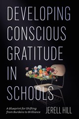 Developing Conscious Gratitude in Schools - Jerell (Los Angeles City College Hill - 9781806865024