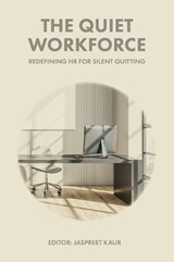 The Quiet Workforce - Jaspreet (Chandigarh University Kaur - 9781806865468
