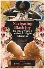 Navigating Black Joy for Black Women Leaders in Higher Education - Ursula C. (Georgia State University Thomas - 9781806869527