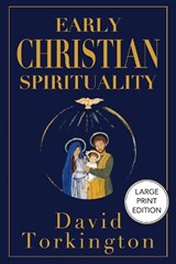 Early Christian Spirituality - David Torkington - 9781806900367