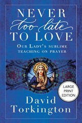 Never Too Late To Love (Large Print Edition) - David Torkington - 9781806900381
