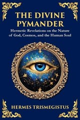The Divine Pymander - Hermes Trismegistus - 9781806983193