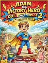 Adam the Victory Hero - Ashley Conway - 9781807001148
