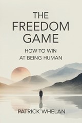 The Freedom Game - Patrick Whelan - 9781807009335