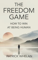The Freedom Game - Patrick Whelan - 9781807009359