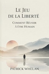 Le Jeu de la Liberté - Patrick Whelan - 9781807009397